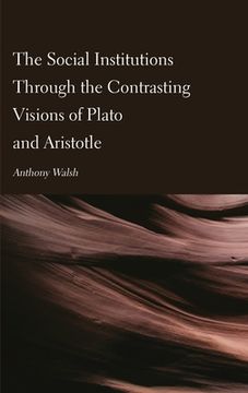 portada The Social Institutions Through the Contrasting Visions of Plato and Aristotle (en Inglés)
