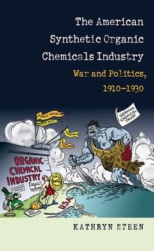 portada American Synthetic Organic Chemicals Industry: War and Politics, 1910-1930 (en Inglés)