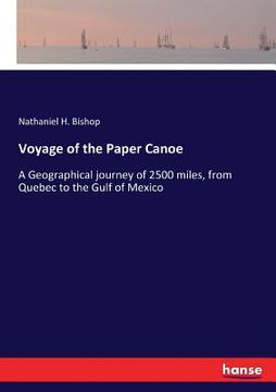 portada Voyage of the Paper Canoe: A Geographical journey of 2500 miles, from Quebec to the Gulf of Mexico (en Inglés)