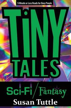 portada Tiny Tales: Sci-fi/Fantasy: 5-Minute or Less Reads for Busy People (en Inglés)