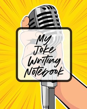 portada My Joke Writing Notebook: Creative Writing Stand Up Comedy Humor Entertainment (en Inglés)