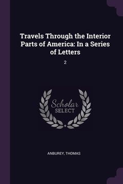 portada Travels Through the Interior Parts of America: In a Series of Letters: 2 (en Inglés)