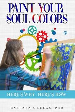 portada Paint Your Soul Colors: here's why, here's how (en Inglés)