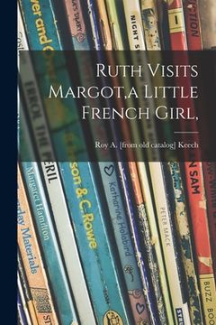 portada Ruth Visits Margot, a Little French Girl, (en Inglés)