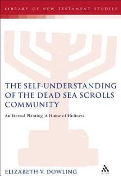 portada The Self-Understanding of the Dead Sea Scrolls Community: An Eternal Planting, a House of Holiness (en Inglés)