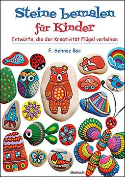 portada Steine Bemalen für Kinder: Motive, die der Kreativität Flügel Verleihen (en Alemán)