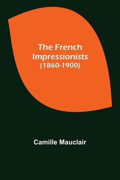 portada The French Impressionists (1860-1900) (en Inglés)