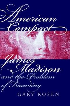 portada american compact: james madison and the problem of founding
