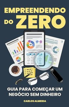 portada Empreendendo do Zero: Guia para Começar um Negócio Sem Dinheiro (en Portugués)