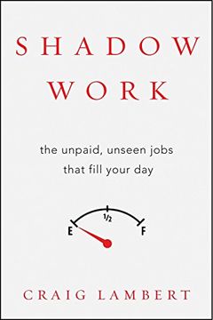 portada Shadow Work: The Unpaid, Unseen Jobs That Fill Your Day (en Inglés)