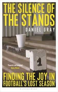 portada The Silence of the Stands: Finding the Joy in Football's Lost Season: Shortlisted for the Sunday Times Sports Book Awards 2023