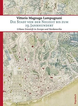 portada Die Stadt von der Neuzeit bis zum 19. Jahrhundert. Urbane Entwürfe in Europa und Nordamerika (in German)