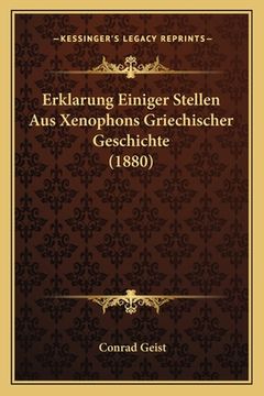 portada Erklarung Einiger Stellen Aus Xenophons Griechischer Geschichte (1880) (en Alemán)