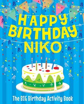 portada Happy Birthday Niko - The Big Birthday Activity Book: Personalized Children's Activity Book (in English)