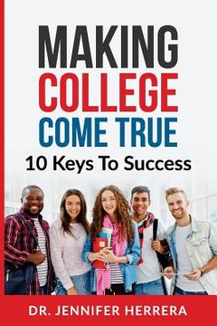 portada Making College Come True: 10 Keys To Success For Anyone (en Inglés)
