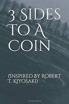 portada 3 Sides to a Coin: (Inspired by Robert t. Kiyosaki) (en Inglés)