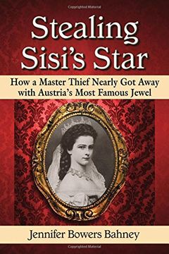 portada Stealing Sisi's Star: How a Master Thief Nearly Got Away with Austria's Most Famous Jewel