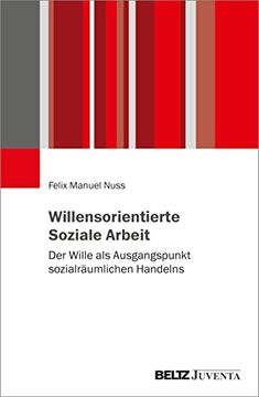 portada Willensorientierte Soziale Arbeit der Wille als Ausgangspunkt Sozialräumlichen Handelns (in German)