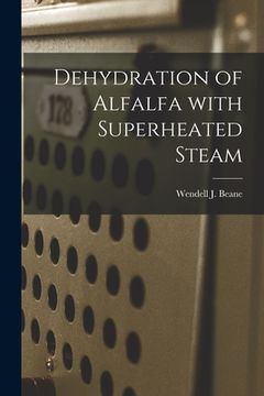 portada Dehydration of Alfalfa With Superheated Steam (en Inglés)