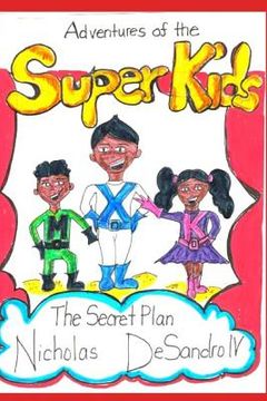 portada Adventures of the Super Kids: The Secret Plan (en Inglés)