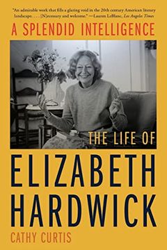 portada A Splendid Intelligence: The Life of Elizabeth Hardwick 