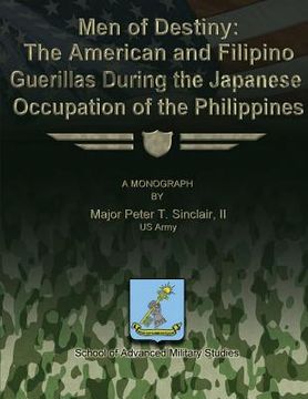 portada Men of Destiny: The American and Filipino Guerrillas During the Japanese Occupation of the Philippines (en Inglés)