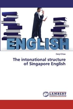 portada The intonational structure of Singapore English (en Inglés)