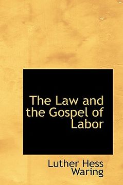 portada the law and the gospel of labor (en Inglés)