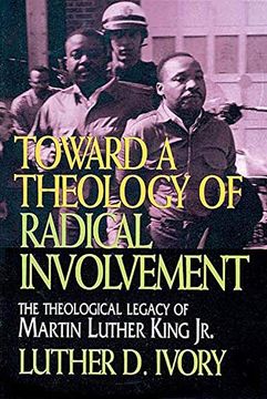 portada Toward a Theology of Radical Involvement: The Theological Legacy of Martin Luther King, jr. (en Inglés)