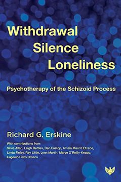 portada Withdrawal, Silence, Loneliness: Psychotherapy of the Schizoid Process (en Inglés)