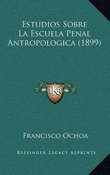portada Estudios Sobre la Escuela Penal Antropologica (1899) (in Spanish)