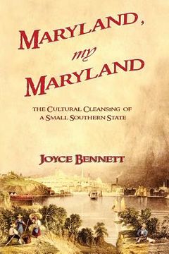 portada Maryland, My Maryland: The Cultural Cleansing of a Small Southern State