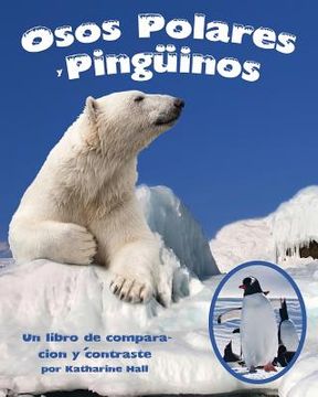 portada Osos Polares Y Pingüinos: Un Libro de Comparación Y Contraste (Polar Bears and Penguins: A Compare and Contrast Book) (in Spanish)