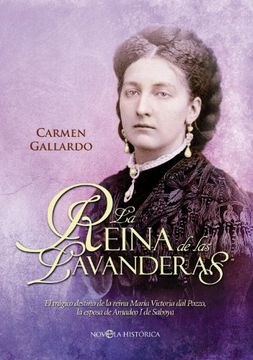 portada La Reina de las Lavanderas: El Trágico Destino de la Reina María Victoria del Pozzo, la Esposa de Amadeo i de Saboya (in Spanish)