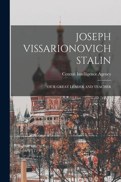 portada Joseph Vissarionovich Stalin: Our Great Leader and Teacher (en Inglés)
