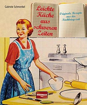 portada Leichte Küche aus Schweren Zeiten: Originale Rezepte aus der Nachkriegszeit (en Alemán)