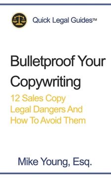portada Bulletproof Your Copywriting: 12 Sales Copy Legal Dangers And How To Avoid Them (in English)