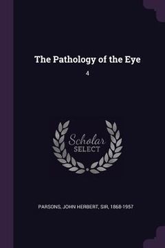 portada The Pathology of the Eye: 4 (en Inglés)