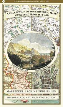 portada A Collection of Four Historic Maps of Sussex From 1611 - 1851 (Historic English Counties Collection) (in English)