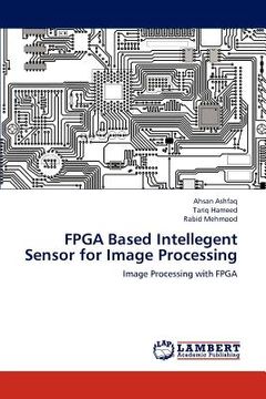 portada fpga based intellegent sensor for image processing (en Inglés)