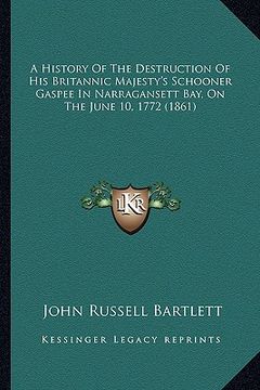 portada a   history of the destruction of his britannic majesty's schoa history of the destruction of his britannic majesty's schooner gaspee in narragansett