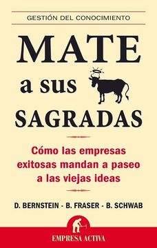 portada Mate A Sus Vacas Sagradas: Como las Empresas Exitosas Mandan A Paseo A las Viejas Ideas = Death to All Sacred Cows