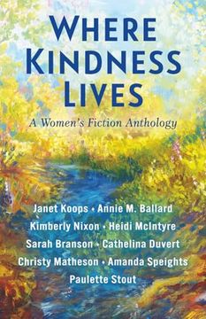 Where Kindness Lives: A Women's Fiction Anthology (en Inglés)