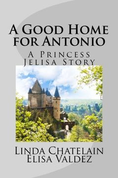 portada A Good Home for Antonio: A Princess Jelisa Story