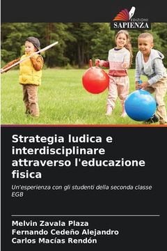 portada Strategia ludica e interdisciplinare attraverso l'educazione fisica (en Italiano)