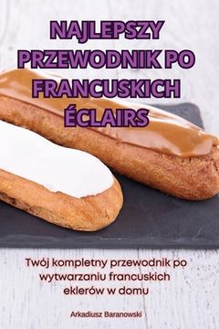 portada Najlepszy Przewodnik Po Francuskich Éclairs (en Polaco)