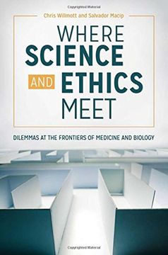 portada Where Science and Ethics Meet: Dilemmas at the Frontiers of Medicine and Biology (in English)