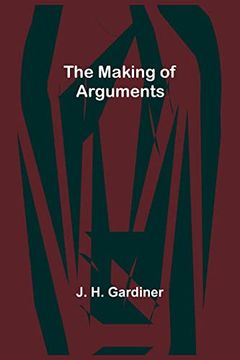 portada The Making of Arguments (en Inglés)