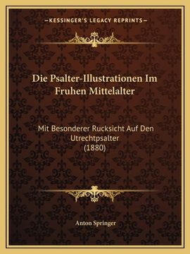 portada Die Psalter-Illustrationen Im Fruhen Mittelalter: Mit Besonderer Rucksicht Auf Den Utrechtpsalter (1880) (en Alemán)