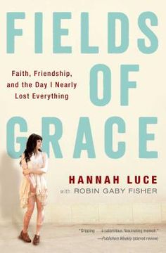 portada Fields of Grace: Faith, Friendship, and the day i Nearly Lost Everything (in English)